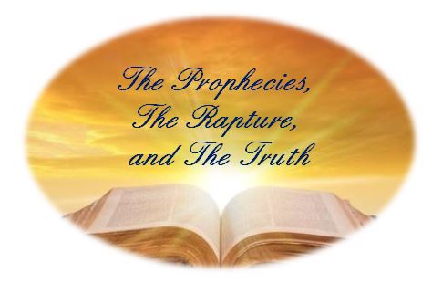 The Prophecies, The Rapture, and The Truth